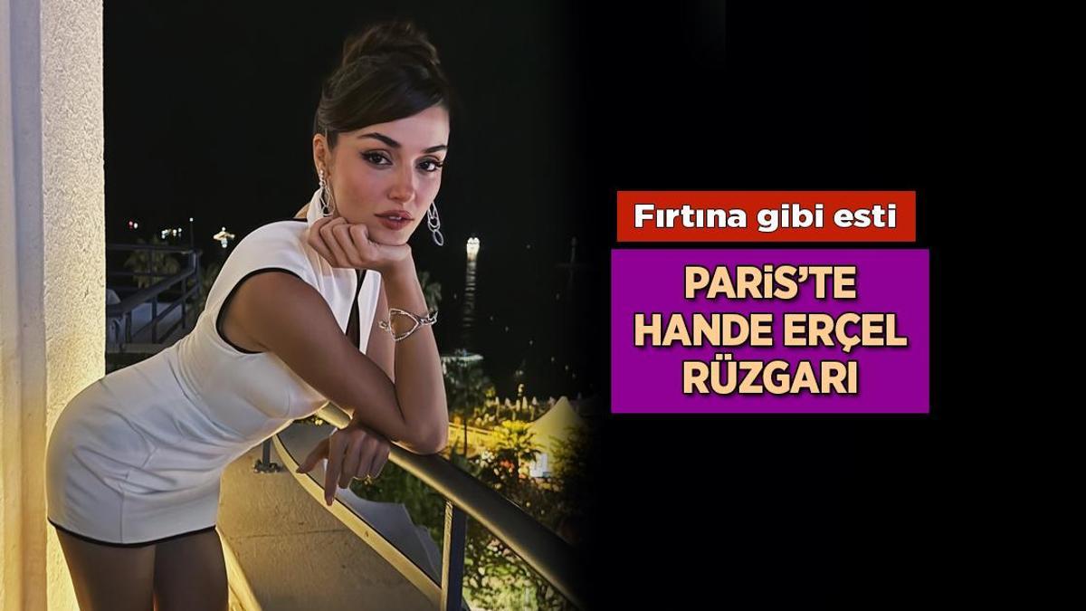 Haberler: Hande Erçel, Paris Moda Haftası'nda fırtına gibi esti